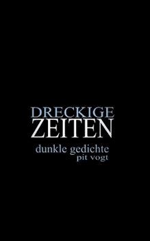 Paperback Dreckige Zeiten: Dunkle Gedichte [German] Book