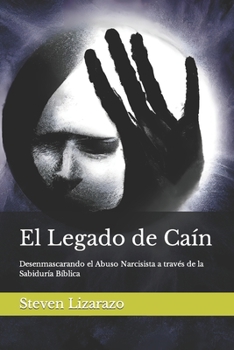 Paperback El Legado de Caín: Desenmascarando el Abuso Narcisista a través de la Sabiduría Bíblica [Spanish] Book