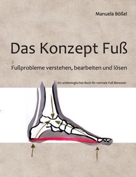Paperback Das Konzept Fuß: Fußprobleme verstehen, bearbeiten und lösen [German] Book