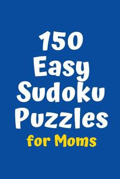 Paperback 150 Easy Sudoku Puzzles for Moms Book