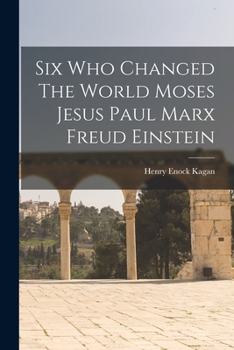Paperback Six Who Changed The World Moses Jesus Paul Marx Freud Einstein Book