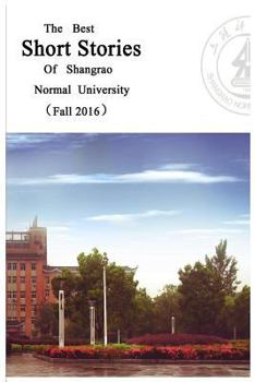 Paperback The Best Short Stories of Shangrao Normal University (Fall 2016) Book