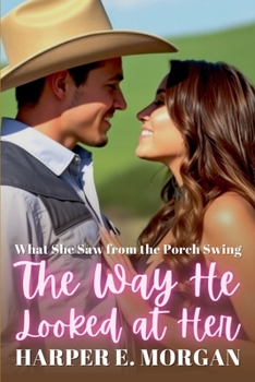 Paperback The Way He Looked at Her: What She Saw from the Porch Swing Book