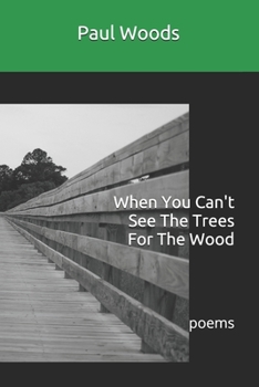 Paperback When You Can't See The Trees For The Wood Book