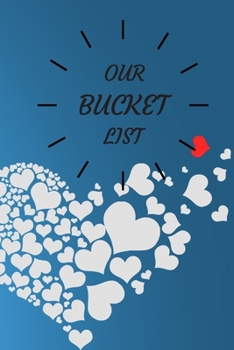 Paperback Our Bucket List: A Creative and Inspirational Adventure Of Life, Journal For Couples, 6x9, 104 pages Book