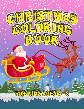 Christmas Coloring Book for Kids Ages 4-8: Cute Santa Claus, Snowman, Chirstmas Decorate in 50+ Coloring Pages