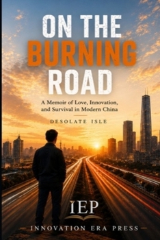 On the Burning Road: A Memoir of Love, Innovation, and Survival in Modern China