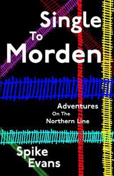 Paperback Single To Morden: Adventures On The Northern Line Book