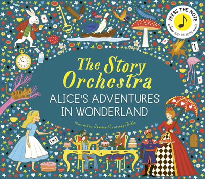 Hardcover The Story Orchestra: Alice's Adventures in Wonderland: Press the Note to Hear Joby Talbot's Music Book