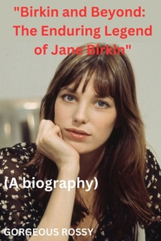 Paperback "Birkin and Beyond: The Enduring Legend of Jane Birkin" Book