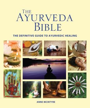 Paperback The Ayurveda Bible: The Definitive Guide to Ayurvedic Healing Book