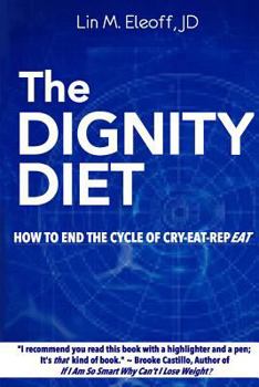 Paperback The Dignity Diet: How to End the Cycle of Cry-Eat-Repeat Book