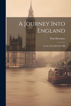 Paperback A Journey Into England: In the Year M.D.Xc.VIII Book