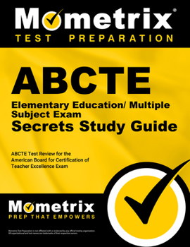 Paperback Abcte Elementary Education/Multiple Subject Exam Secrets Study Guide: Abcte Test Review for the American Board for Certification of Teacher Excellence Book