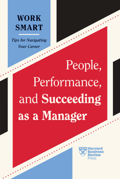 Paperback People, Performance, and Succeeding as a Manager (HBR Work Smart Series) Book
