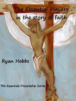 Paperback The Essential Players in the Story of Faith Book