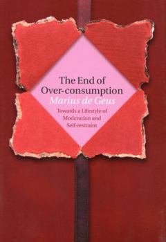 Paperback The End of Over-consumption: Towards a Lifestyle of Moderation and Self-Restraint Book