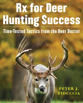Hardcover RX for Deer Hunting Success: Time-Tested Tactics from the Deer Doctor Book