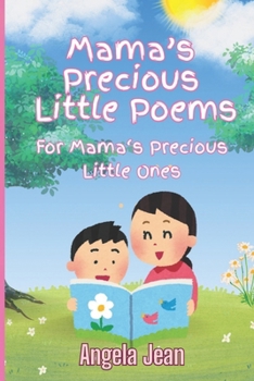 Mama's Precious Little Poems for Mama's Precious Little Ones (Mama's Poems for Mama's Little Ones Series)