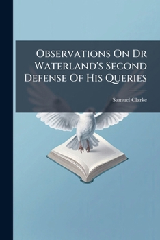 Paperback Observations On Dr Waterland's Second Defense Of His Queries Book