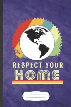 Respect Your Home: Save The Earth Blank Lined Notebook Write Record. Practical Dad Mom Anniversary Gift, Fashionable Funny Creative Writing Logbook, Vintage Retro 6X9 110 Page