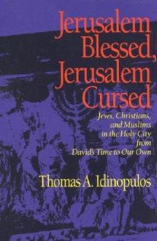 Hardcover Jerusalem Blessed, Jerusalem Cursed: Jews, Christians, and Muslims in the Holy City from David's Time to Our Own Book