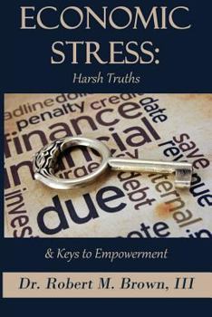 Paperback Economic Stress: Harsh Truths and Keys to Empowerment Book