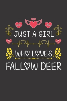 Just A Girl Who Loves Fallow Deer: Valentines Day Gift For Girl or Women Who Loves Fallow Deer Lined Journal Notebook