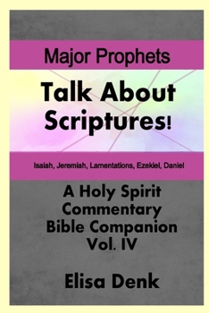 Paperback Major Prophets vol. IV: Talk About Scriptures! A Holy Spirit Commentary - Bible Companion Book