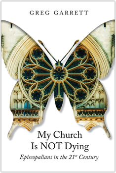 Paperback My Church Is Not Dying: Episcopalians in the 21st Century Book