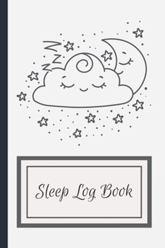 Paperback Sleep Log Book: Sleeping Journal Tracker Logbook For Record, Log And Monitor Sleeping Habits Book