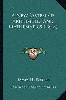 Paperback A New System Of Arithmetic And Mathematics (1845) Book