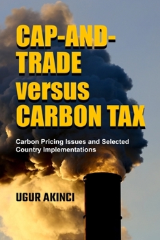 Paperback Cap-and-Trade versus Carbon Tax: Carbon Pricing Issues and Selected Country Implementations Book