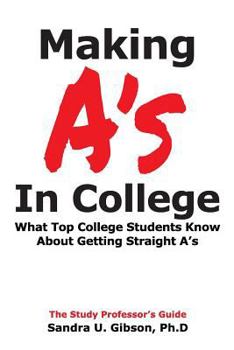 Paperback Making A's in College: What Top College Students Know about Getting Straight-A's Book