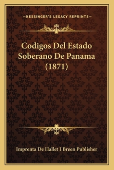 Paperback Codigos Del Estado Soberano De Panama (1871) [Spanish] Book