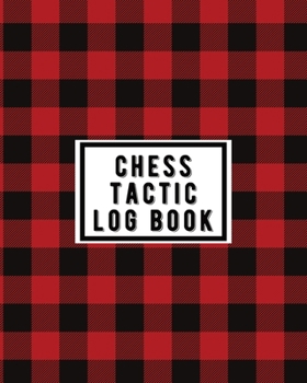 Paperback Chess Tactic Log Book: Record Your Games, Moves, and Strategy - Chess Log - Key Positions Book