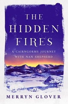 Mass Market Paperback The Hidden Fires: A Cairngorms Journey with Nan Shepherd Book