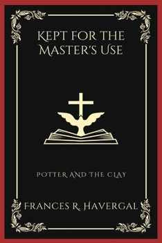 Paperback Kept for the Master's Use: Potter and the Clay (Grapevine Press) Book