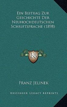 Paperback Ein Beitrag Zur Geschichte Der Neuhochdeutschen Schriftsprache (1898) [German] Book