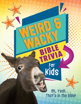 Paperback Weird and Wacky Bible Trivia for Kids: Oh, Yeah. . .That's in the Bible! Book