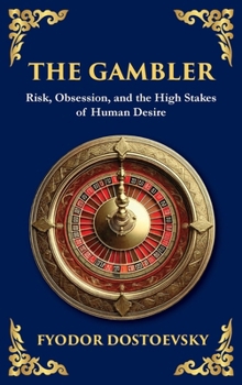 The Gambler: A Brilliant Exploration of Obsession, Risk, and Fortune (Large Print Deluxe Hardcover Edition For Easy Reading) (Library of Alexandria)