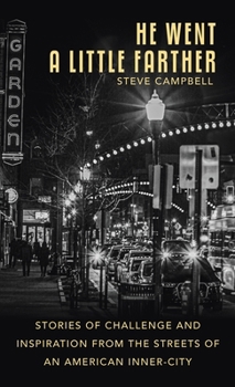 Hardcover He Went a Little Farther: Stories of Challenge and Inspiration from the Streets of an American Inner-City Book