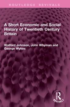 A Short Economic and Social History of Twentieth Century Britain