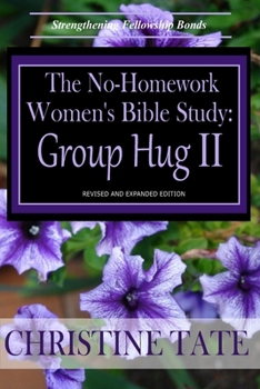 Paperback The No-Homework Women's Bible Study: Group Hug II Book