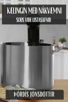 Paperback Kælingin með Nákvæmni: Sous Vide Listasafnið [Icelandic] Book
