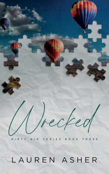 Wrecked - Book #3 of the Dirty Air