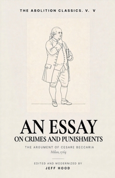 An Essay on Crimes and Punishments (The Abolition Classics)