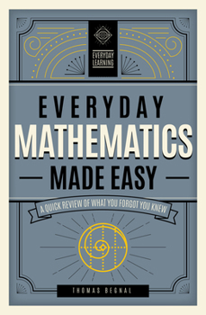 Hardcover Everyday Mathematics Made Easy: A Quick Review of What You Forgot You Knew Book