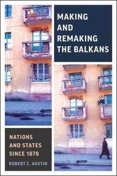 Hardcover Making and Remaking the Balkans: Nations and States Since 1878 Book