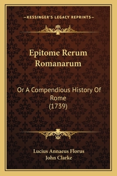 Paperback Epitome Rerum Romanarum: Or A Compendious History Of Rome (1739) Book
